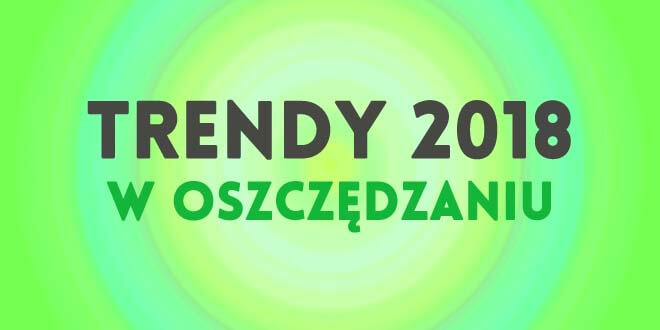 jak oszczędzać w 2018 roku