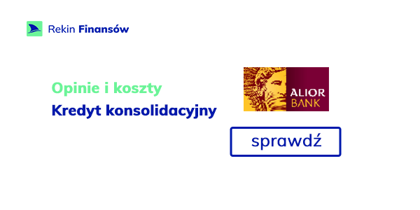 kredyt konsolidacyjny alior opinie