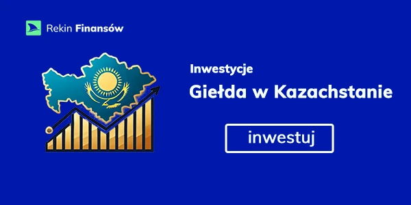 czy warto inwestować kazachstan